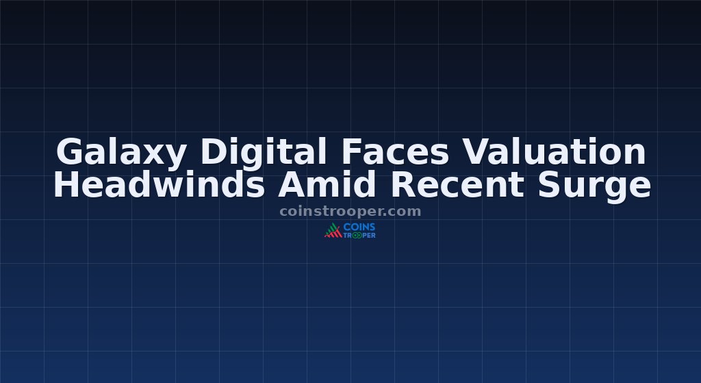 Galaxy Digital Faces Valuation Headwinds Amid Recent Surge