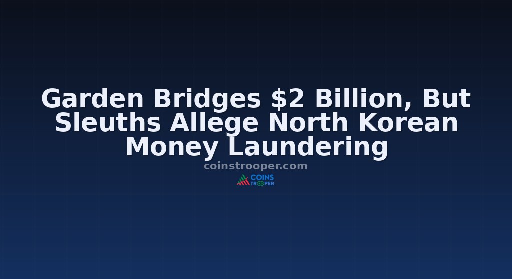Garden Bridges $2 Billion, But Sleuths Allege North Korean Money Laundering