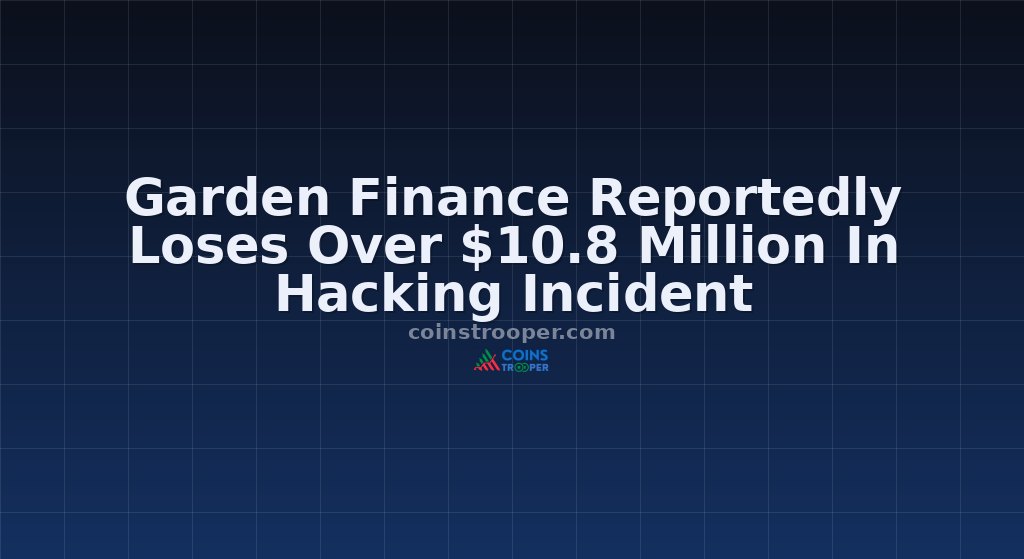 Garden Finance Reportedly Loses Over $10.8 Million In Hacking Incident