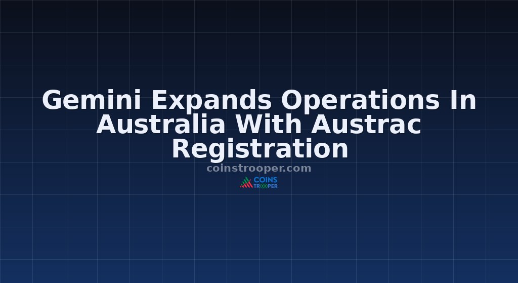 Gemini Expands Operations In Australia With Austrac Registration