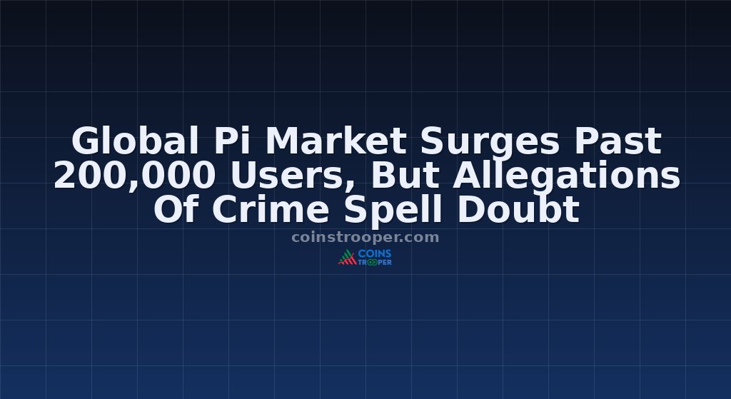 Global Pi Market Surges Past 200,000 Users, But Allegations Of Crime Spell Doubt