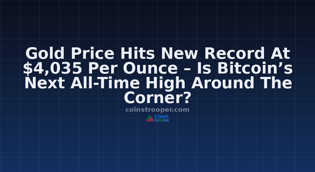 Gold Price Hits New Record At $4,035 Per Ounce – Is Bitcoin’s Next All-Time High Around The Corner?