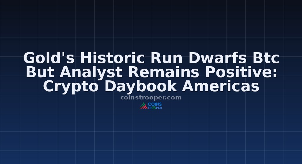 Gold's Historic Run Dwarfs Btc But Analyst Remains Positive: Crypto Daybook Americas
