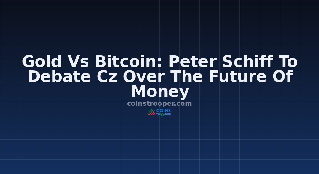 Gold Vs Bitcoin: Peter Schiff To Debate Cz Over The Future Of Money