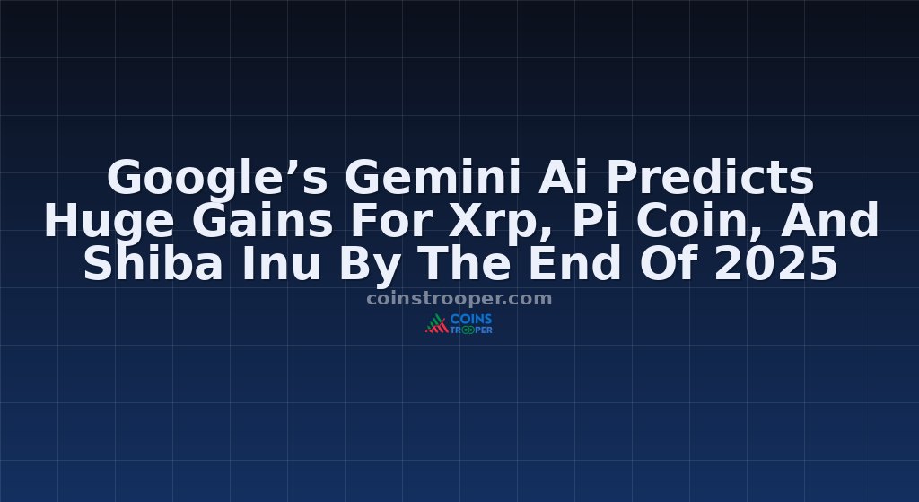 Google’s Gemini Ai Predicts Huge Gains For Xrp, Pi Coin, And Shiba Inu By The End Of 2025