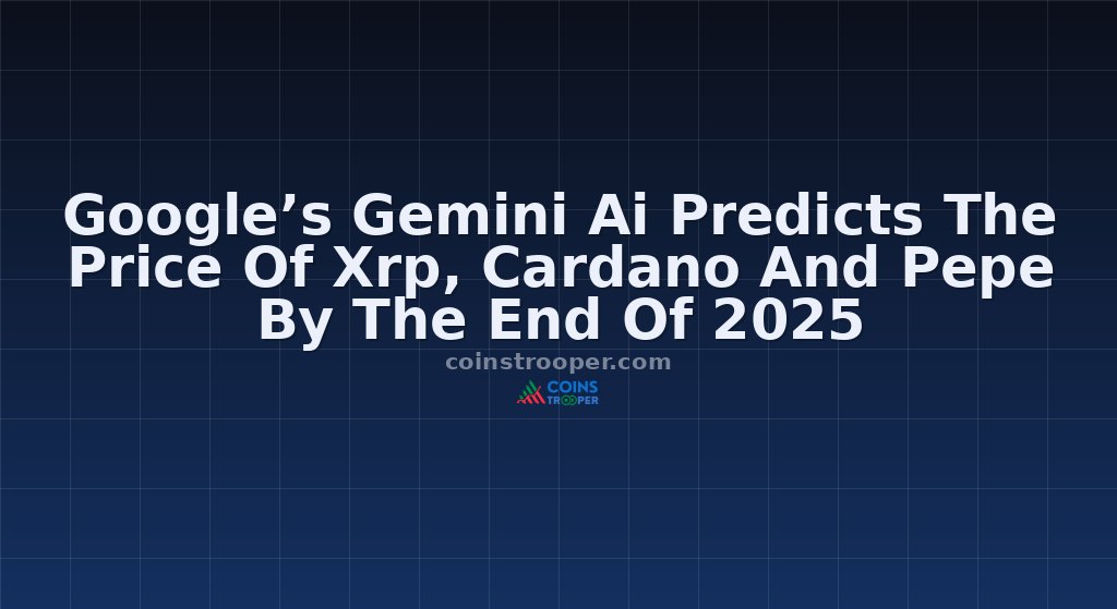 Google’s Gemini Ai Predicts The Price Of Xrp, Cardano And Pepe By The End Of 2025