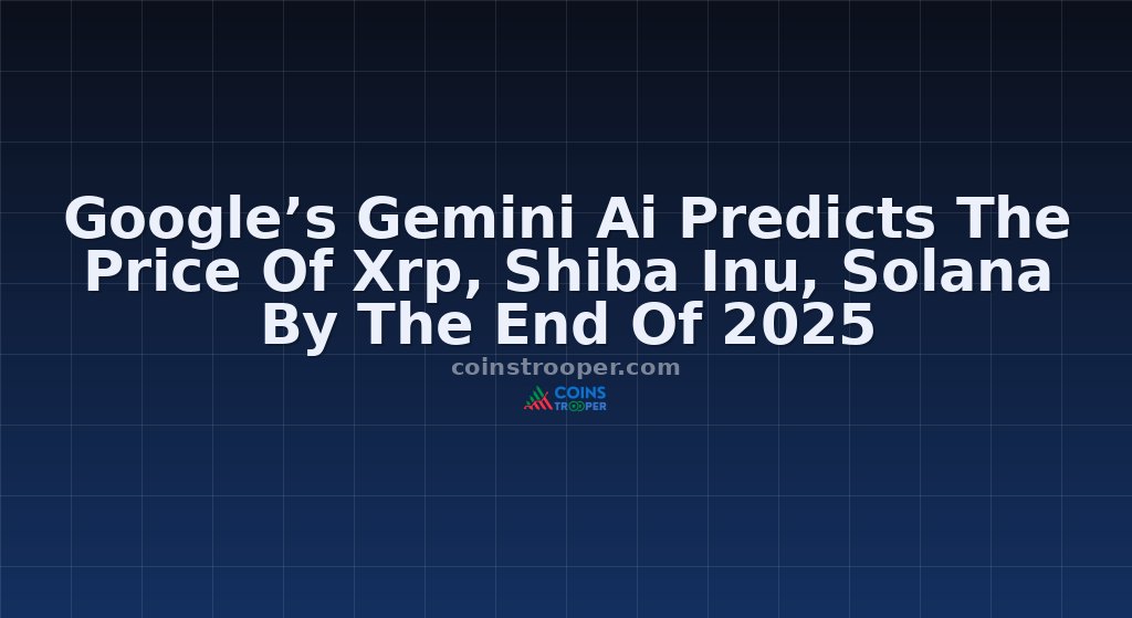 Google’s Gemini Ai Predicts The Price Of Xrp, Shiba Inu, Solana By The End Of 2025