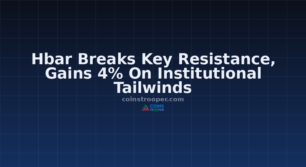 Hbar Breaks Key Resistance, Gains 4% On Institutional Tailwinds