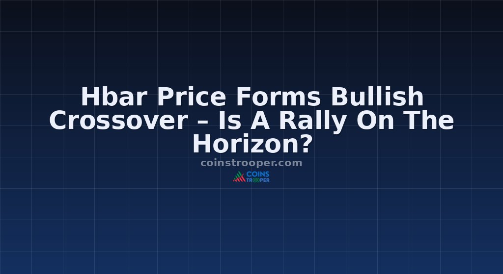 Hbar Price Forms Bullish Crossover – Is A Rally On The Horizon?