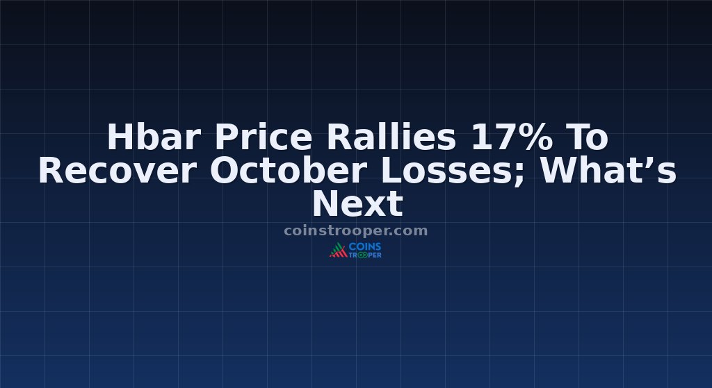 Hbar Price Rallies 17% To Recover October Losses; What’s Next