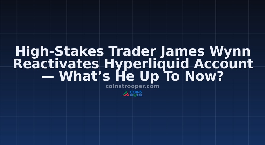High-Stakes Trader James Wynn Reactivates Hyperliquid Account — What’s He Up To Now?