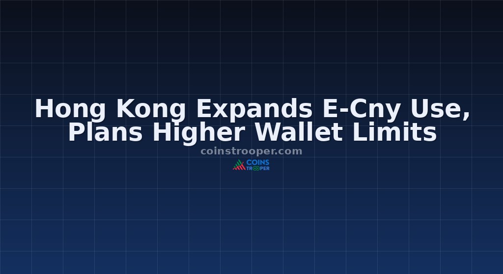 Hong Kong Expands E-Cny Use, Plans Higher Wallet Limits
