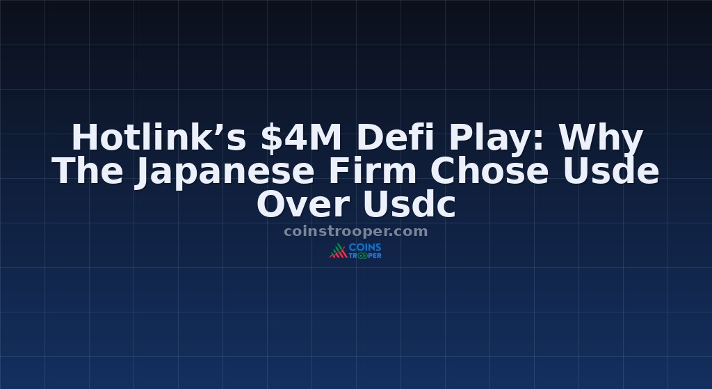 Hotlink’s $4M Defi Play: Why The Japanese Firm Chose Usde Over Usdc