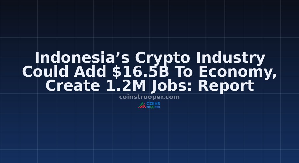 Indonesia’s Crypto Industry Could Add $16.5B To Economy, Create 1.2M Jobs: Report