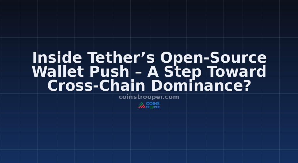 Inside Tether’s Open-Source Wallet Push – A Step Toward Cross-Chain Dominance?