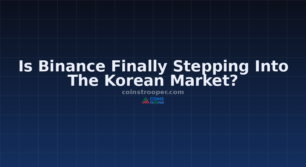 Is Binance Finally Stepping Into The Korean Market?