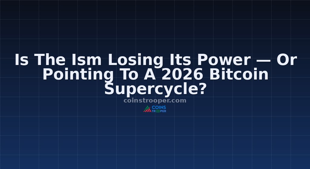 Is The Ism Losing Its Power — Or Pointing To A 2026 Bitcoin Supercycle?