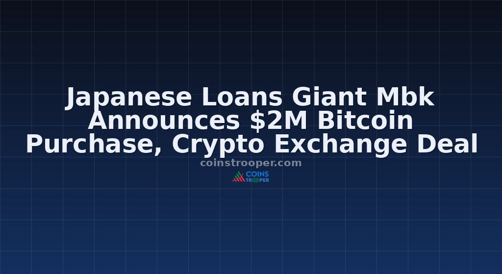 Japanese Loans Giant Mbk Announces $2M Bitcoin Purchase, Crypto Exchange Deal