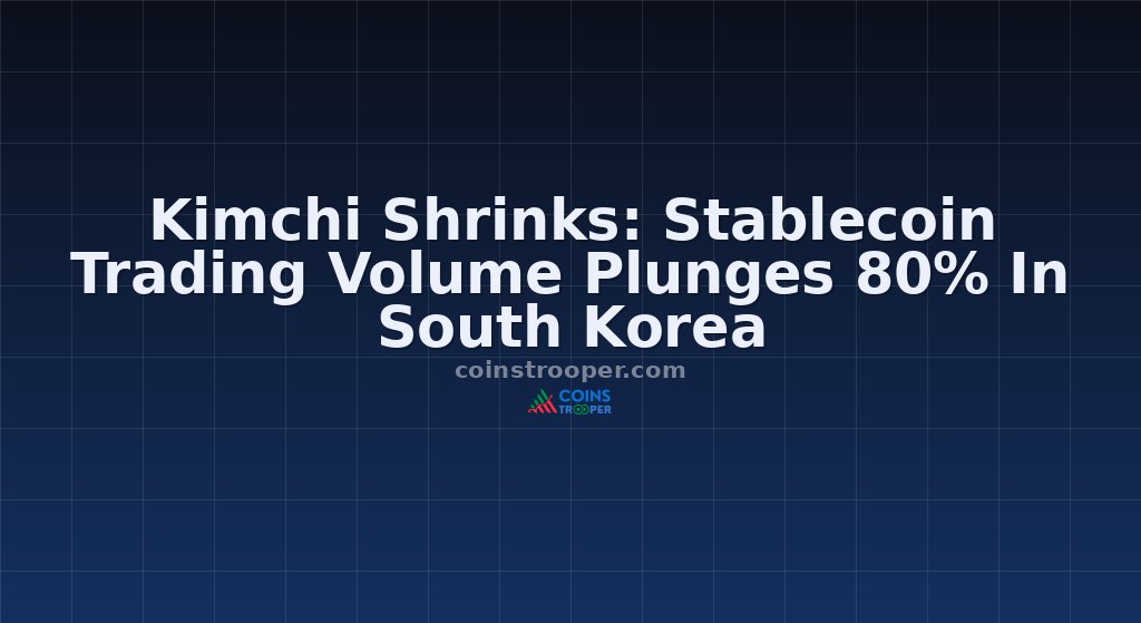 Kimchi Shrinks: Stablecoin Trading Volume Plunges 80% In South Korea