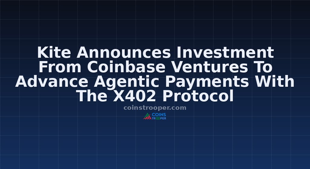 Kite Announces Investment From Coinbase Ventures To Advance Agentic Payments With The X402 Protocol 