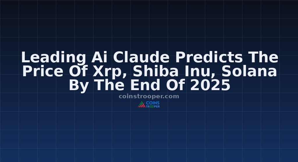 Leading Ai Claude Predicts The Price Of Xrp, Shiba Inu, Solana By The End Of 2025
