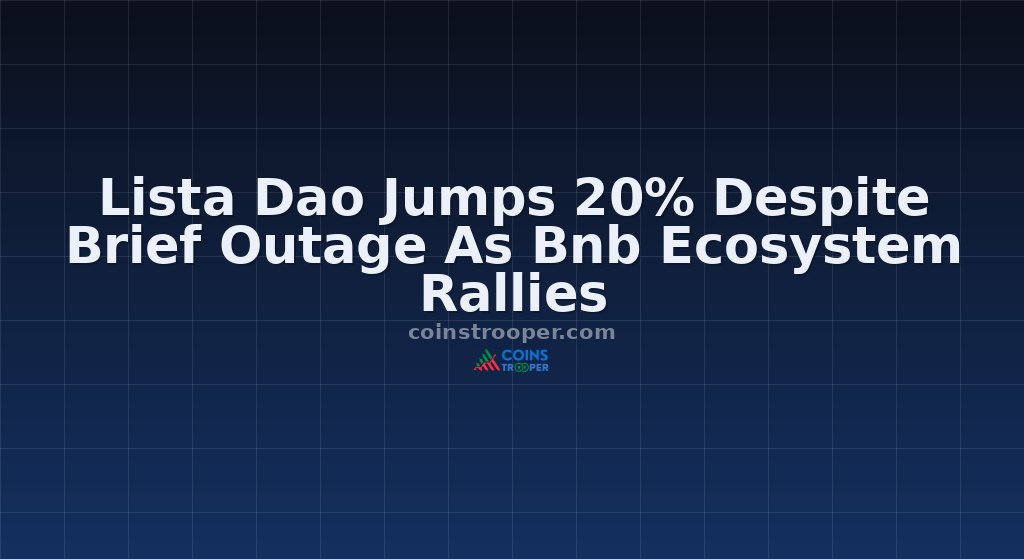 Lista Dao Jumps 20% Despite Brief Outage As Bnb Ecosystem Rallies
