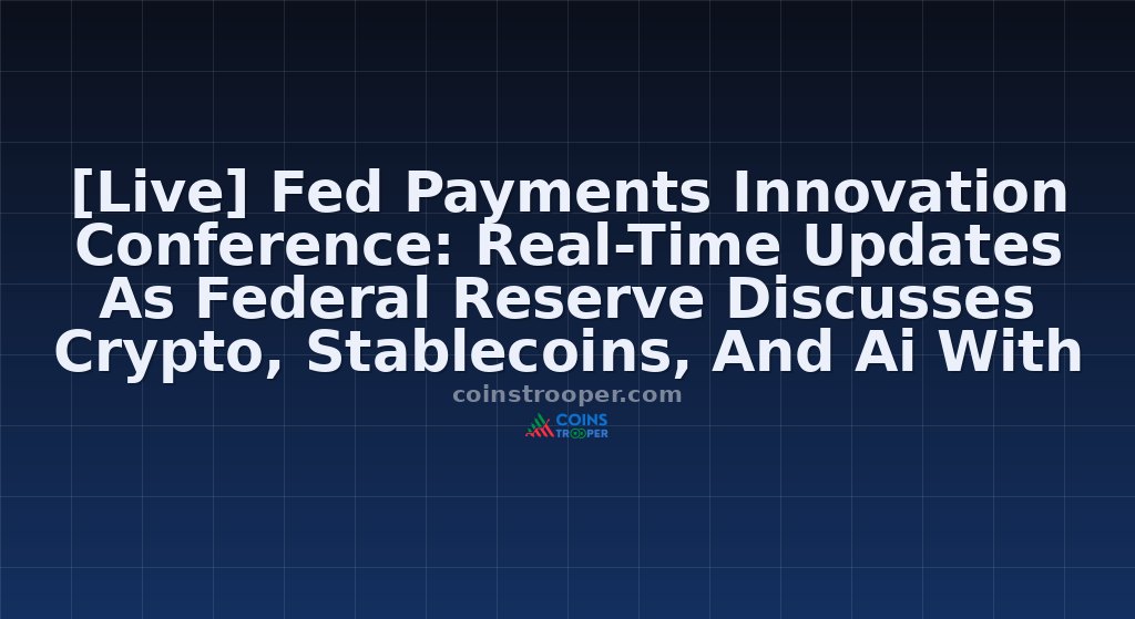[Live] Fed Payments Innovation Conference: Real-Time Updates As Federal Reserve Discusses Crypto, Stablecoins, And Ai With Industry Leaders