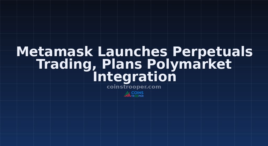 Metamask Launches Perpetuals Trading, Plans Polymarket Integration