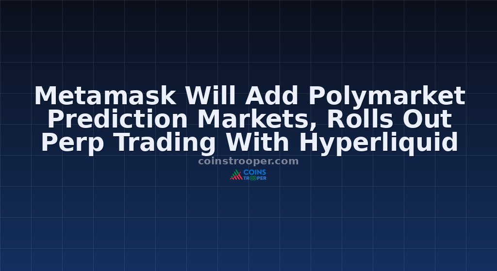 Metamask Will Add Polymarket Prediction Markets, Rolls Out Perp Trading With Hyperliquid