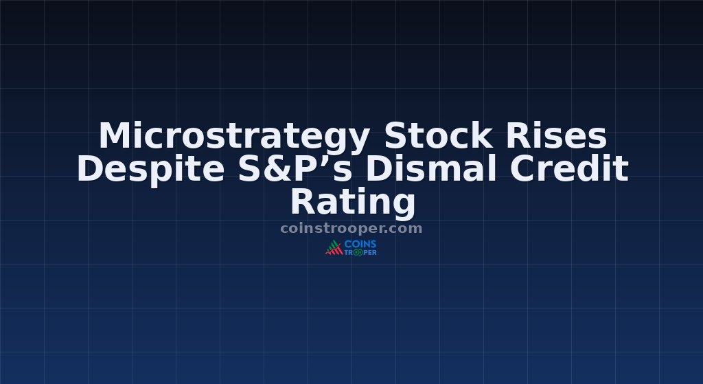 Microstrategy Stock Rises Despite S&P’s Dismal Credit Rating