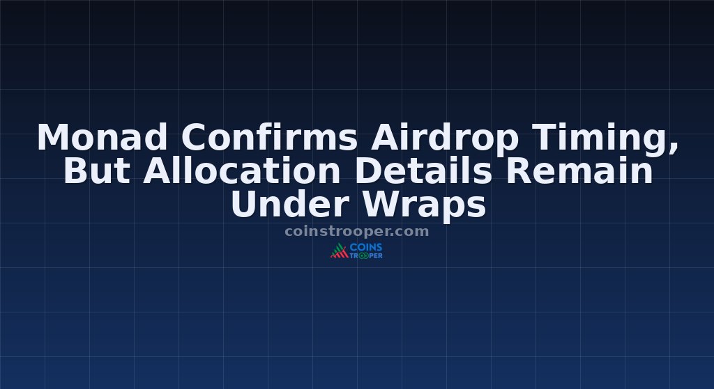 Monad Confirms Airdrop Timing, But Allocation Details Remain Under Wraps