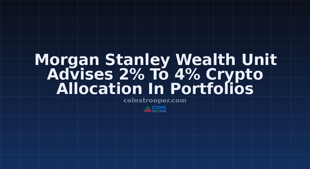 Morgan Stanley Wealth Unit Advises 2% To 4% Crypto Allocation In Portfolios