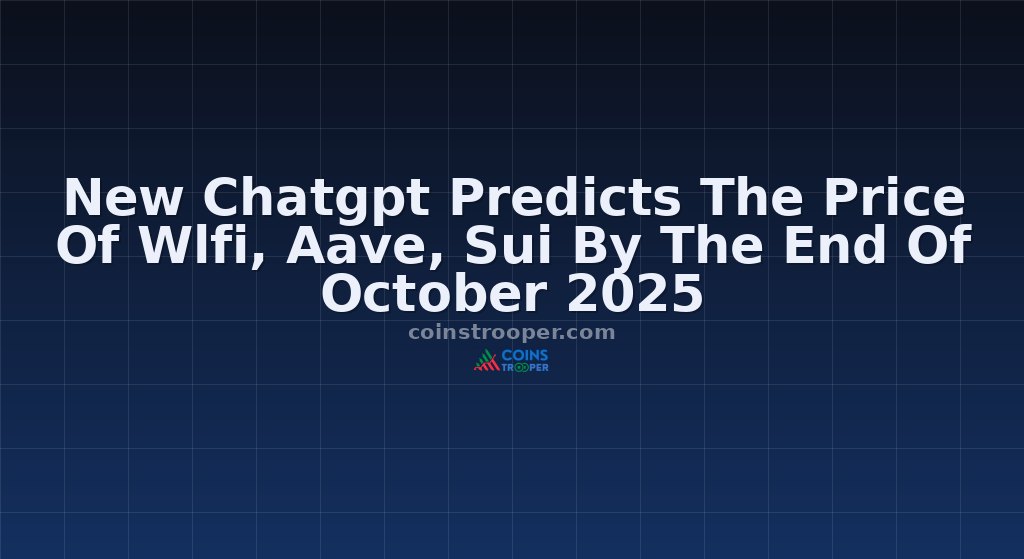 New Chatgpt Predicts The Price Of Wlfi, Aave, Sui By The End Of October 2025