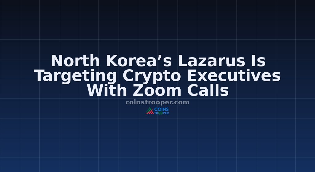 North Korea’s Lazarus Is Targeting Crypto Executives With Zoom Calls