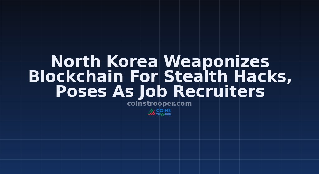 North Korea Weaponizes Blockchain For Stealth Hacks, Poses As Job Recruiters