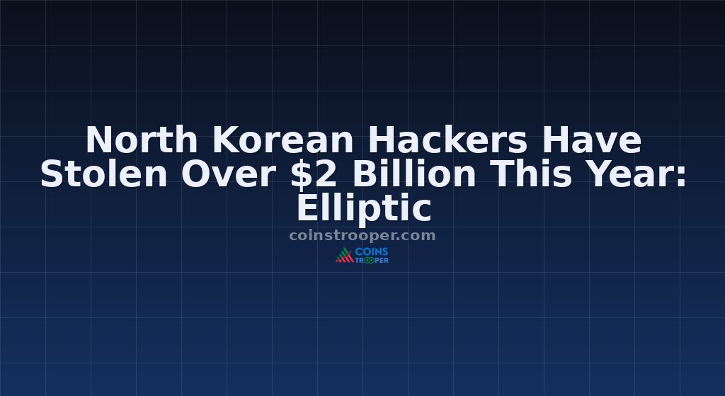 North Korean Hackers Have Stolen Over $2 Billion This Year: Elliptic