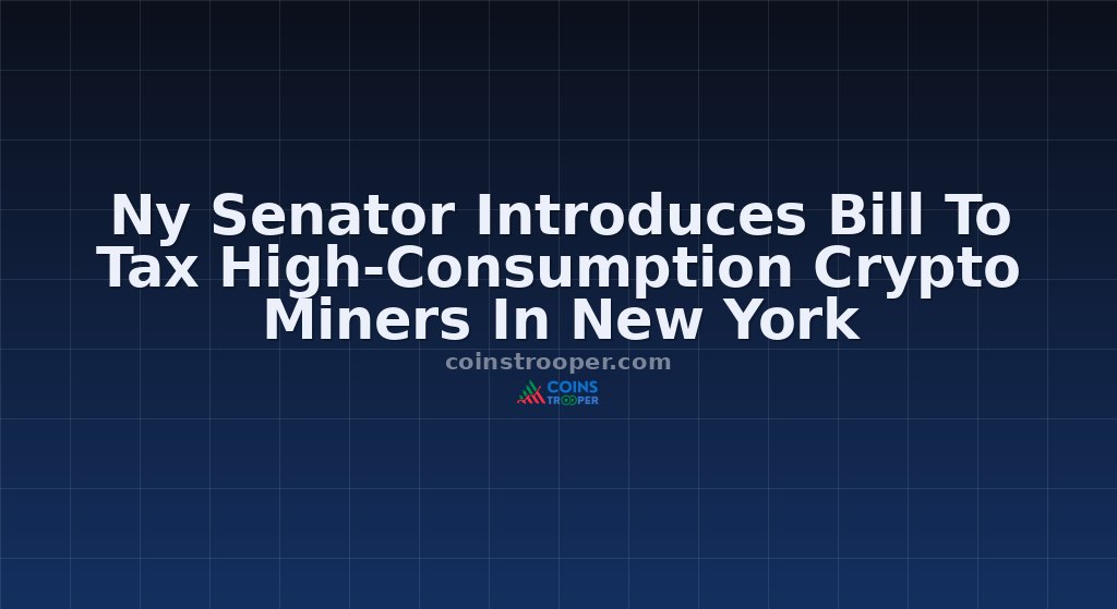 Ny Senator Introduces Bill To Tax High-Consumption Crypto Miners In New York