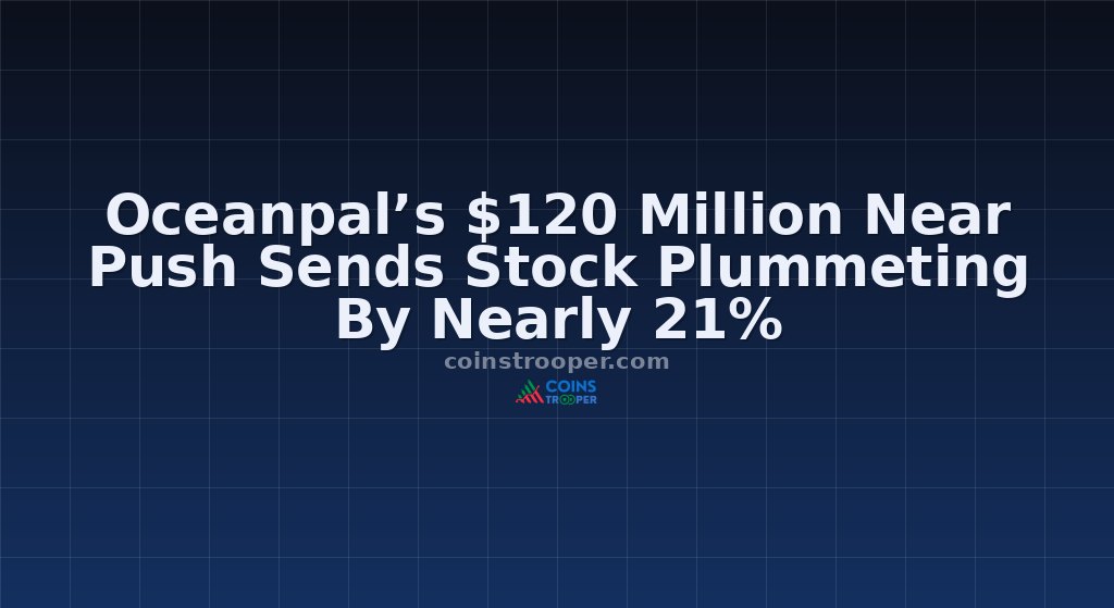 Oceanpal’s $120 Million Near Push Sends Stock Plummeting By Nearly 21%
