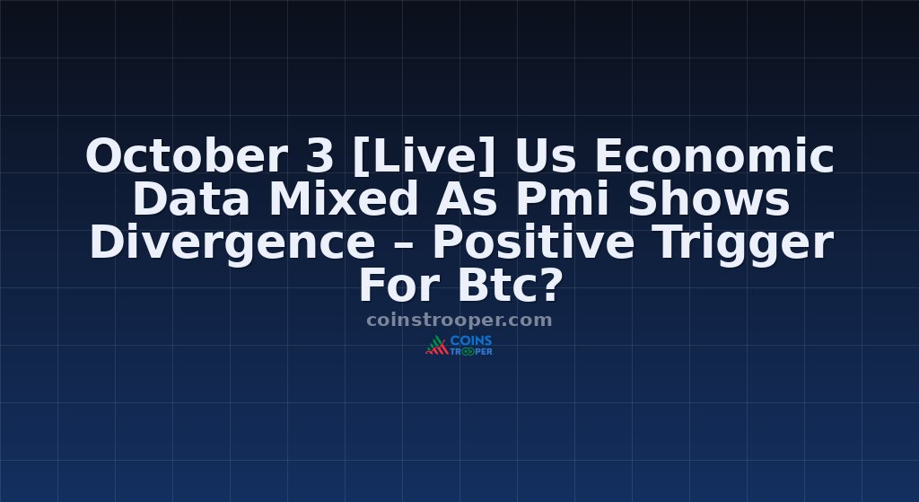 October 3 [Live] Us Economic Data Mixed As Pmi Shows Divergence – Positive Trigger For Btc?