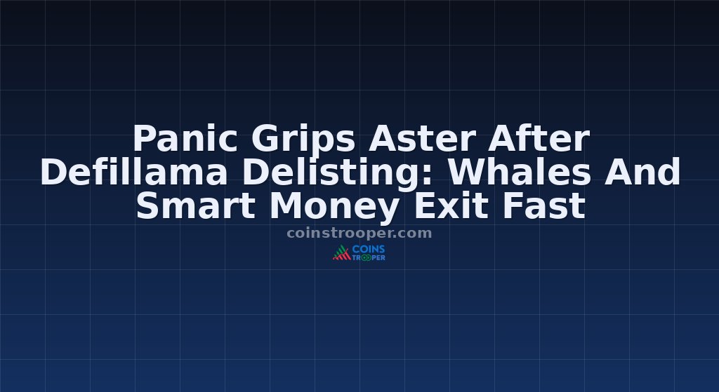 Panic Grips Aster After Defillama Delisting: Whales And Smart Money Exit Fast