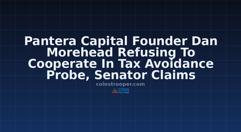 Pantera Capital Founder Dan Morehead Refusing To Cooperate In Tax Avoidance Probe, Senator Claims