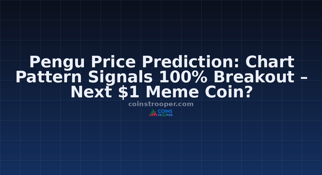 Pengu Price Prediction: Chart Pattern Signals 100% Breakout – Next $1 Meme Coin? 