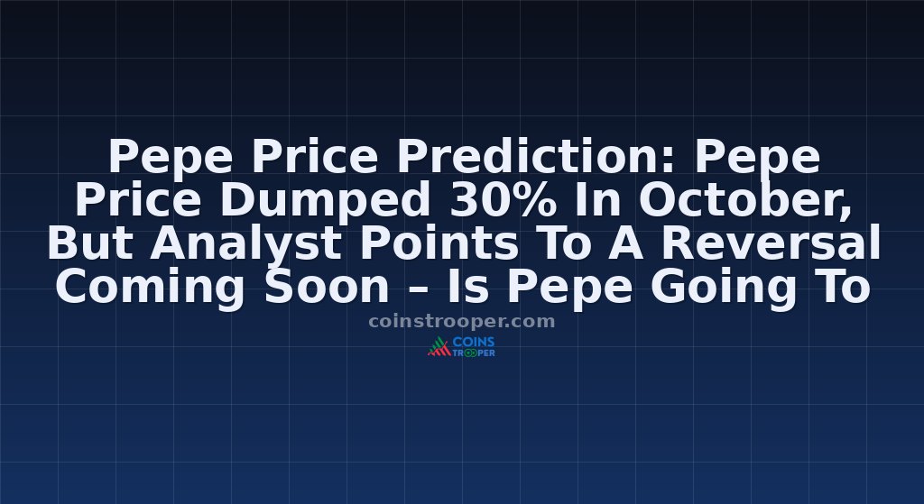 Pepe Price Prediction: Pepe Price Dumped 30% In October, But Analyst Points To A Reversal Coming Soon – Is Pepe Going To The Moon This Week?