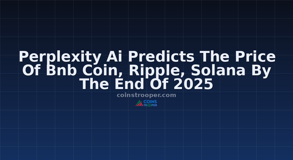Perplexity Ai Predicts The Price Of Bnb Coin, Ripple, Solana By The End Of 2025