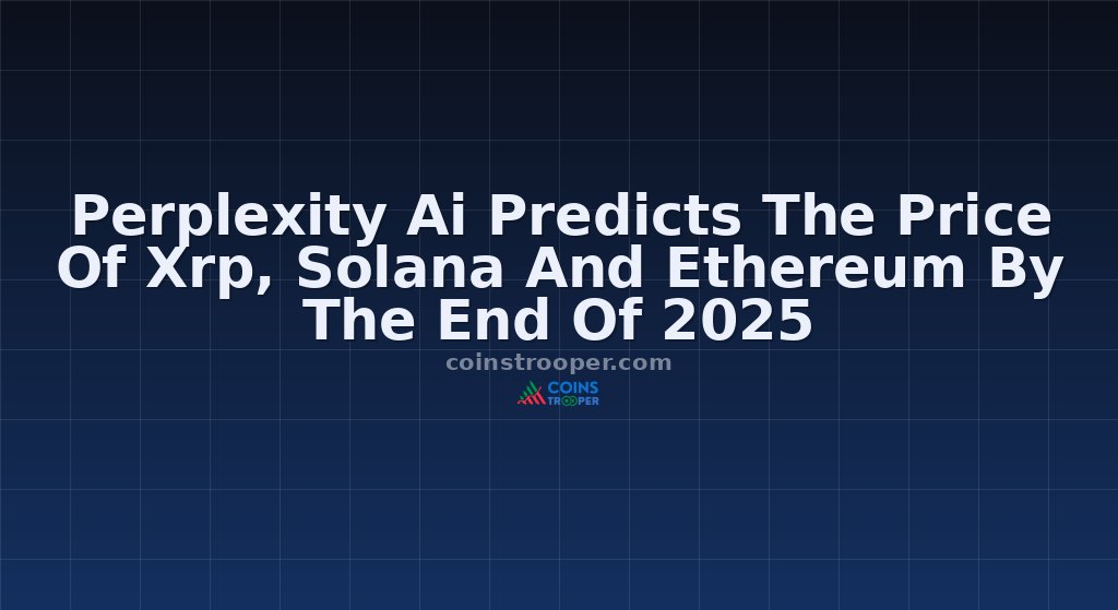 Perplexity Ai Predicts The Price Of Xrp, Solana And Ethereum By The End Of 2025