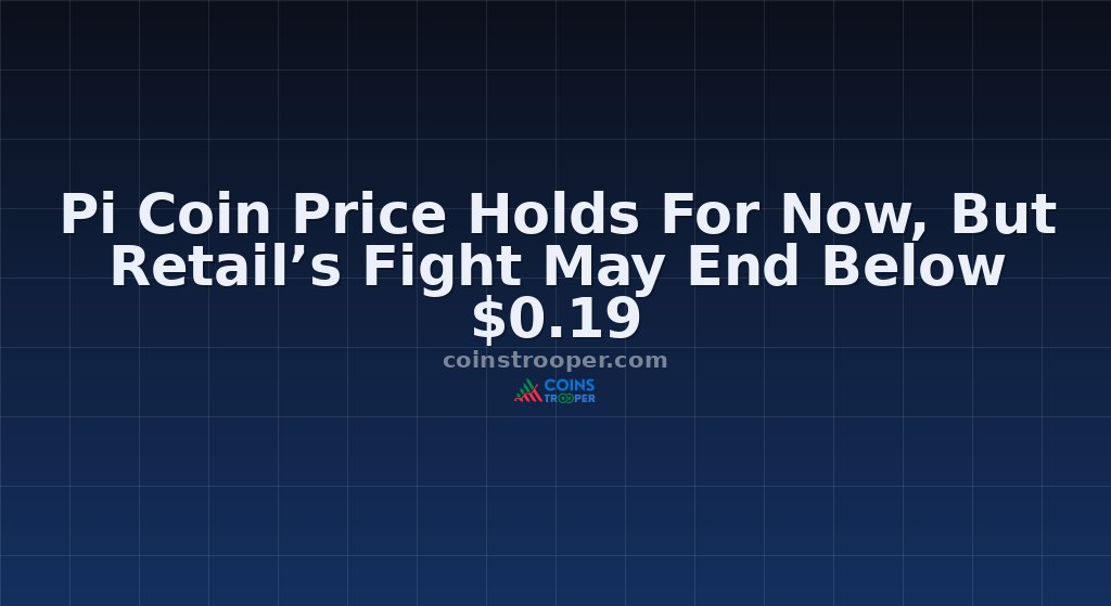 Pi Coin Price Holds For Now, But Retail’s Fight May End Below $0.19