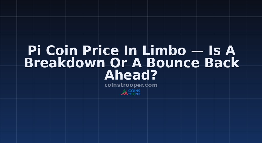 Pi Coin Price In Limbo — Is A Breakdown Or A Bounce Back Ahead?