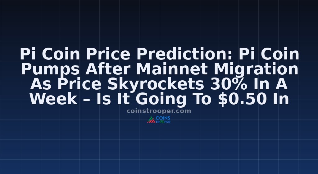 Pi Coin Price Prediction: Pi Coin Pumps After Mainnet Migration As Price Skyrockets 30% In A Week – Is It Going To $0.50 In November 2025?