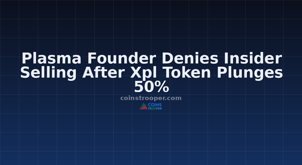 Plasma Founder Denies Insider Selling After Xpl Token Plunges 50%