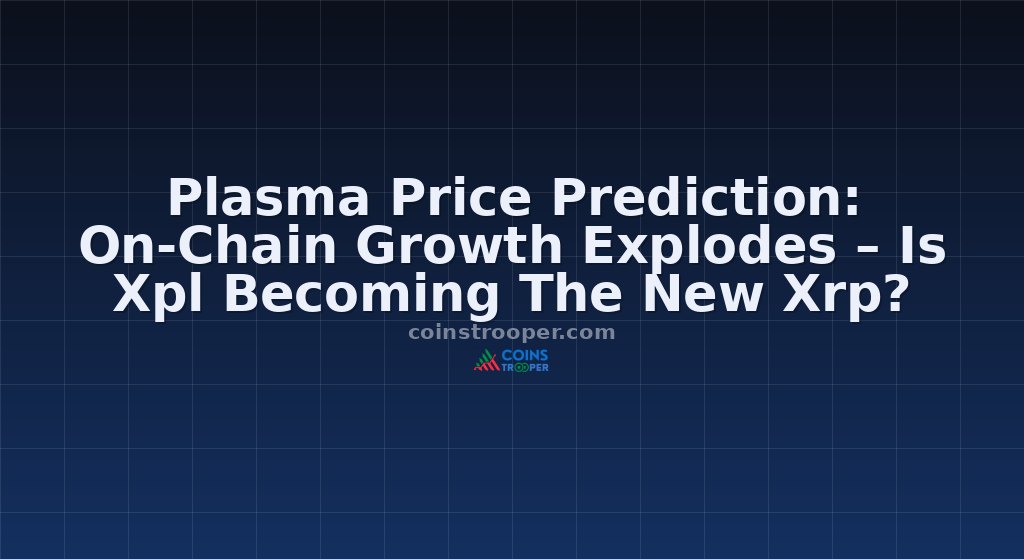 Plasma Price Prediction: On-Chain Growth Explodes – Is Xpl Becoming The New Xrp?